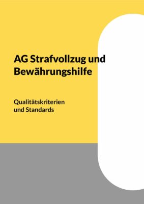 AG Strafvollzug und Bewährungshilfe – Qualitätskriterien und Standards