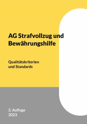 AG Strafvollzug und Bewährungshilfe – Qualitätskriterien und Standards – 2. Aufl. – 2023